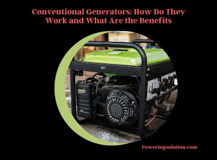 conventional generators how do they work and what are the benefits