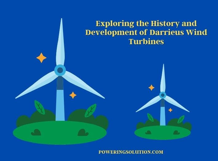 exploring the history and development of darrieus wind turbines