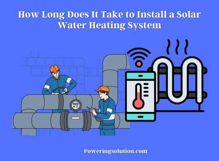 how long does it take to install a solar water heating system