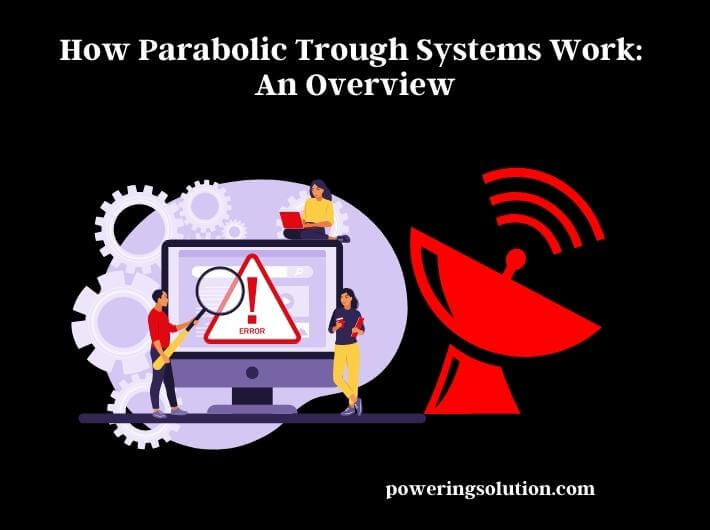 how parabolic trough systems work an overview