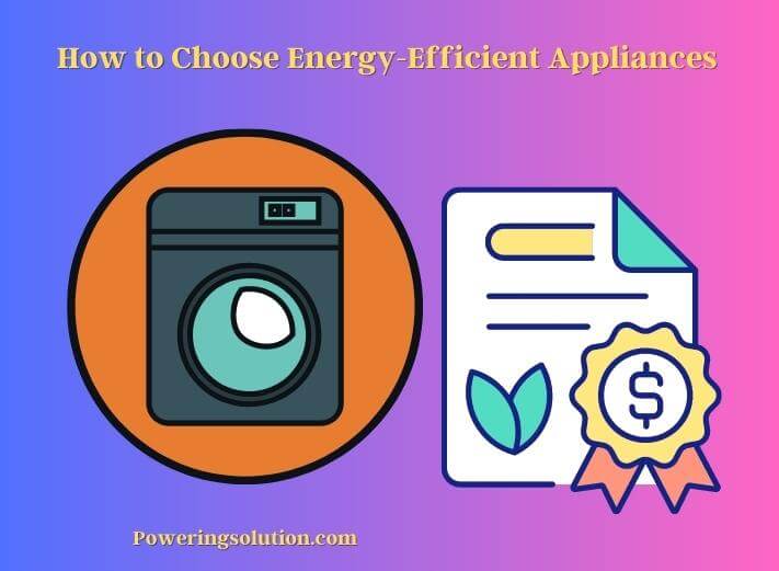how to choose energy-efficient appliances