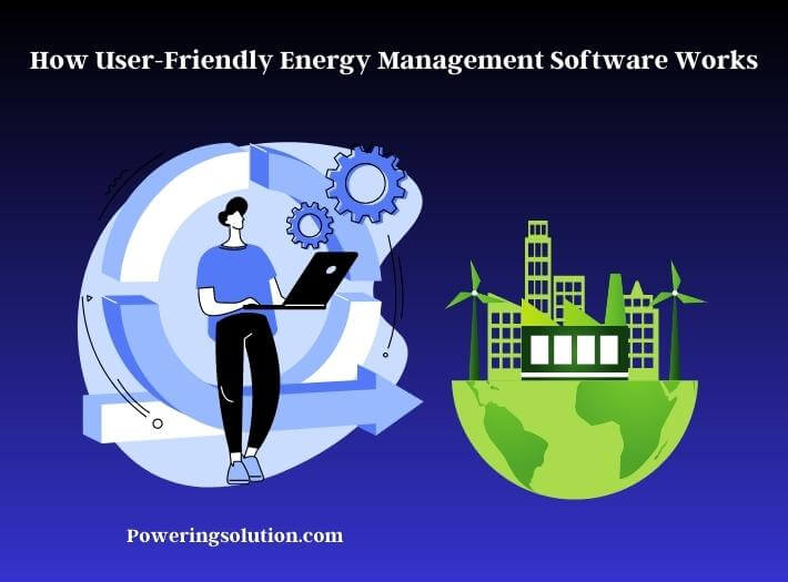 how user-friendly energy management software works