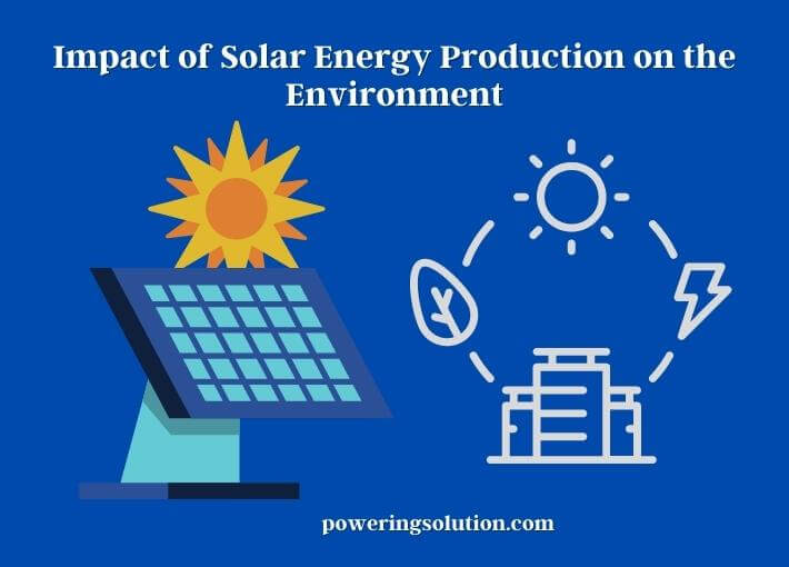 impact of solar energy production on the environment