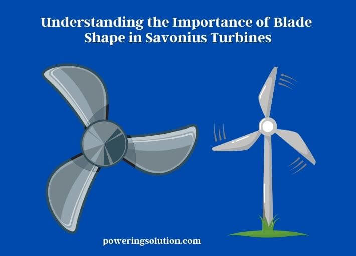 understanding the importance of blade shape in savonius turbines