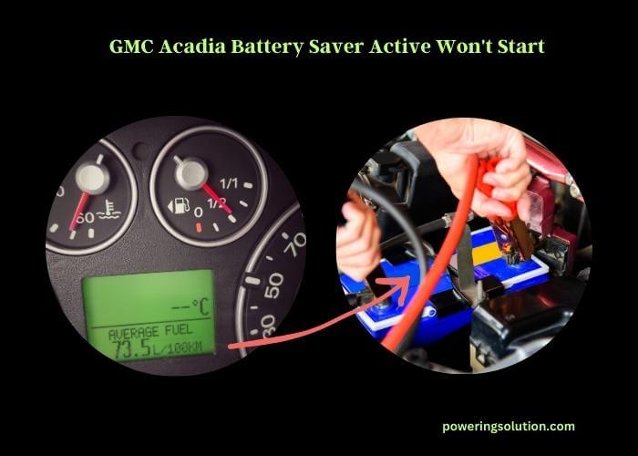 gmc acadia battery saver active won't start