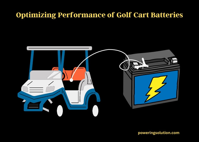optimizing performance of golf cart batteries